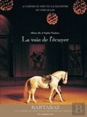 La Voie De L'Écuyer : Académie Équestre Nationale Du Domaine De Versailles