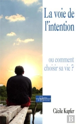Bertrand.pt - La Voie De L'Intention ; Ou Comment Choisir Sa Vie ?