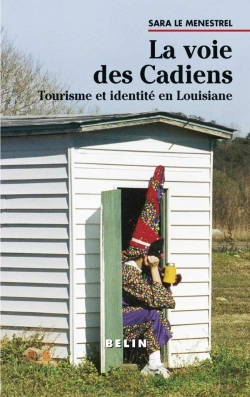Bertrand.pt - La Voie Des Cadiens ; Tourisme Et Identité En Louisiane