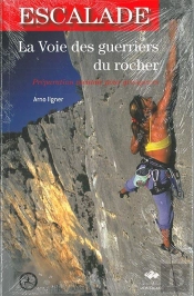 La Voie Des Guerriers Du Rocher ; L'Escalade ; Préparation Mentale Pour Grimpeurs