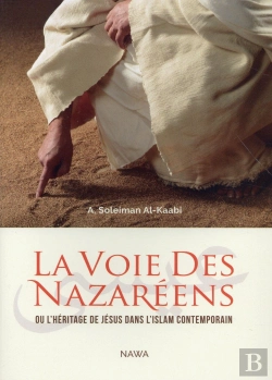 Bertrand.pt - La Voie Des Nazaréens ; Ou L'Héritage De Jésus Dans L'Islam Contemporain