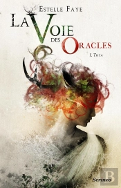 La Voie Des Oracles Tome 1 : Thya