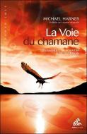 La Voie Du Chamane, Un Manuel De Pouvoir Et De Guerison