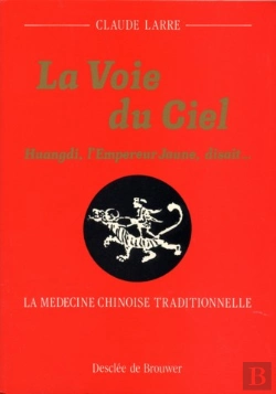 Bertrand.pt - La Voie Du Ciel : Huangdi, L'Empereur Jaune, Disait... La Médecine Chinoise Traditionnelle