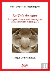La Voie Du Coeur : Pourquoi Et Comment Développer Une Sensibilité Initiatique ?