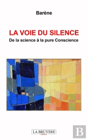 La Voie Du Silence ; De La Science À La Pure Conscience