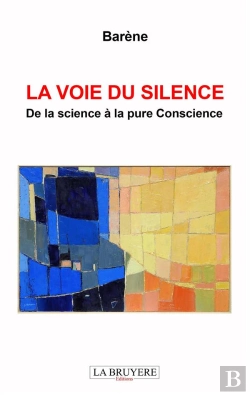 Bertrand.pt - La Voie Du Silence ; De La Science À La Pure Conscience