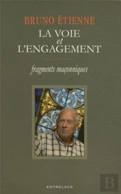 La Voie Et L'Engagement ; Fragments Maçonniques
