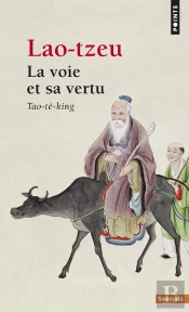 La Voie Et Sa Vertu - Tao-Te-King