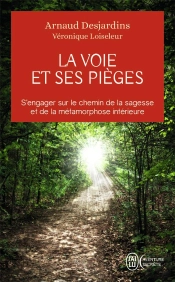 La Voie Et Ses Pièges ; S'Engager Sur Le Chemin De La Sagesse Et De La Métamorphose Intérieure
