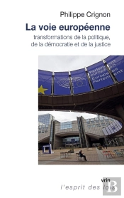 La Voie Européenne : Transformations De La Politique, De La Démocratie Et De La Justice
