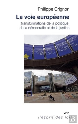 Bertrand.pt - La Voie Européenne : Transformations De La Politique, De La Démocratie Et De La Justice