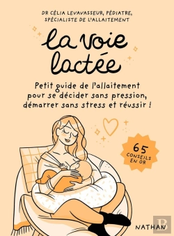 Bertrand.pt - La Voie Lactée : Petit Guide De L'Allaitement Pour Se Décider Sans Pression, Démarrer Sans Stress Et Réussir !