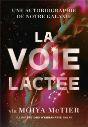 La Voie Lactée : Une Autobiographie De Notre Galaxie