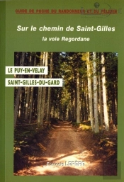 La Voie Regordane ; Puy En Velay, Saint Gilles Du Gard