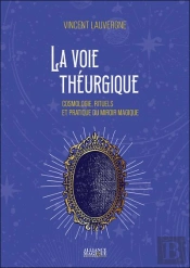 La Voie Théurgique : Cosmologie, Rituels Et Pratique Du Miroir Magique