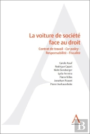 La Voiture De Société Face Au Droit : Contrat De Travail ; Car Policy ; Responsabilité ; Fiscalité