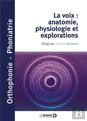 La Voix : Anatomie, Physiologie Et Explorations