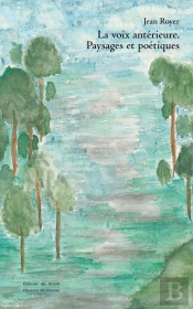 La Voix Anterieure : Paysages Et Poetiques