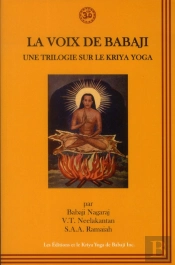 La Voix De Babaji : Une Trilogie Sur Le Kriya Yoga