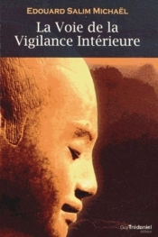 La Voix De La Vigilance Intérieure ; Chemin Vers La Lumière Intérieure Et Vers La Réalisation De La Nature Divine De L'Homme
