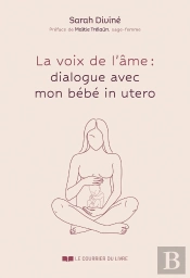 La Voix De L'Âme : Dialogue Avec Mon Bébé In Utero