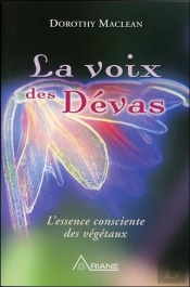 La Voix Des Devas ; L'Essence Consciente Des Végétaux