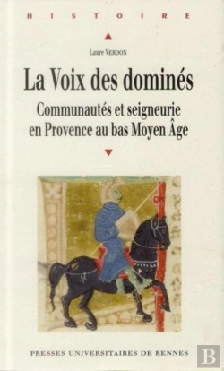 Bertrand.pt - La Voix Des Dominés ; Communautés Et Seigneurie En Provence Au Bas Moyen Age