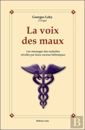 La Voix Des Maux ; Les Messages Des Maladies Révélés Par Leurs Racines Hébraïques