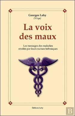 Bertrand.pt - La Voix Des Maux ; Les Messages Des Maladies Révélés Par Leurs Racines Hébraïques