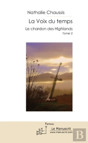 La Voix Du Temps. Le Chardon Des Highlands Tome 2