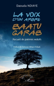 La Voix D'Un Arbre - Baatu Garab : Recueil De Poèmes Wolofs