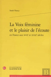 La Voix Féminine Et Le Plaisir De L'Ecoute En France Aux Xviie Et Xviie Siècles