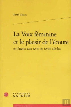 Bertrand.pt - La Voix Féminine Et Le Plaisir De L'Ecoute En France Aux Xviie Et Xviie Siècles