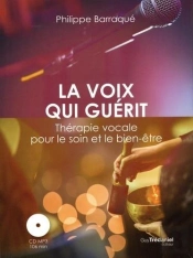 La Voix Qui Guérit ; Thérapie Vocale Pour Le Soin Et Le Bien-Être