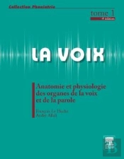 La Voix Tome 1 ; Anatomie Et Physiologie Des Organes De La Voix Et De La Parole (4e Édition)