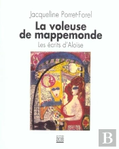 La Voleuse De Mappemonde ; Les Écrits D'Aloïse