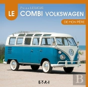 La Volkswagen Combi De Mon Pere