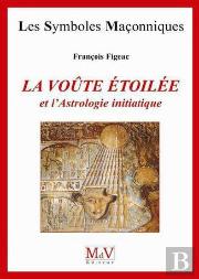 La Voute Etoilee Et L'Astrologie Initiatique