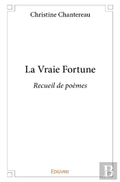 La Vraie Fortune : Recueil De Poèmes