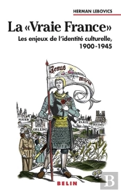 La 'Vraie France' : Les Enjeux De L'Identité Culturelle  1900-1945