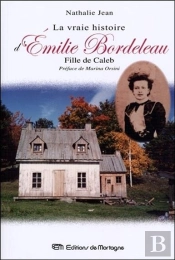 La Vraie Histoire D'Emilie Bordeleau, Fille De Caleb