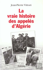 La Vraie Histoire Des Appeles D'Algerie