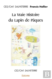 La Vraie Histoire Du Lapin De Pâques : Ce2/Cm1 Sauveterre