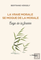 La Vraie Morale Se Moque De La Morale : Éloge De La Finesse