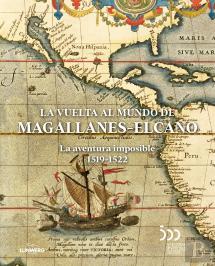 La Vuelta Al Mundo De Magallanes-Elcano: La Aventura Imposible 1519-1522