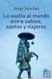 La Vuelta Al Mundo Entre Sabios, Santos Y Viajeros