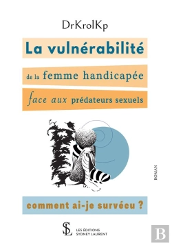 Bertrand.pt - La Vulnérabilité De La Femme Handicapée Face Aux Prédateurs Sexuels : Comment Ai-Je Survecu ?