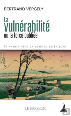 Bertrand.pt - La Vulnérabilité Ou La Force Oubliée : Un Chemin Vers La Liberté Intérieure