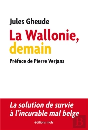 La Wallonie, Demain ; La Solution De Survie À L'Incurable Mal Belge